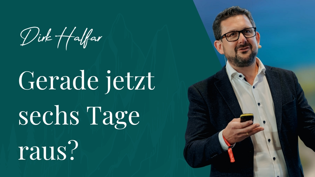 Gerade jetzt 6 Tage raus?